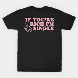 If Youre Rich Im Single Sassy Y2K Aesthetic Pink Retro Funny T-Shirt